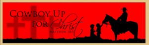 Visit http://www.cowboyupforchrist.com/default.html